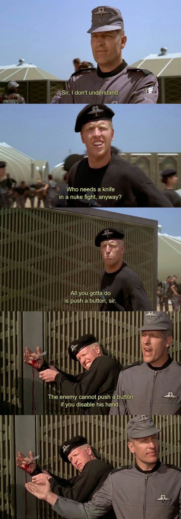 starship troopers meme - Sir, I don't understand. Who needs a knife in a nuke fight, anyway? All you gotta do is push a button, sir. The enemy cannot push a button if you disable his hand.