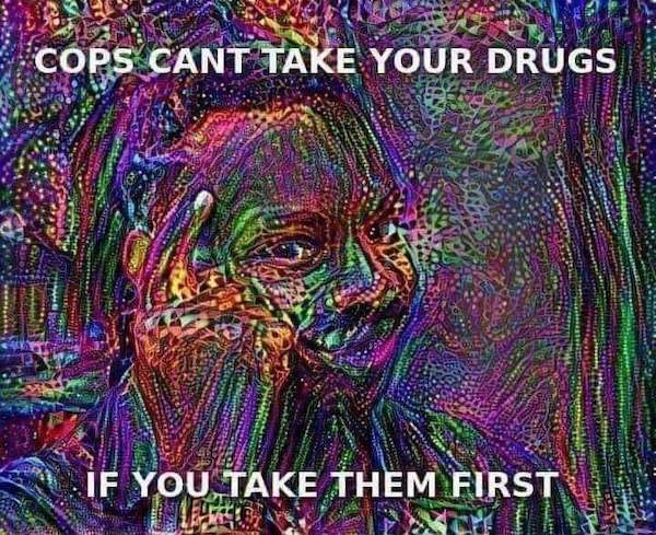 psychedelic art - Cops Cant Take Your Drugs Esante To You Take Them First