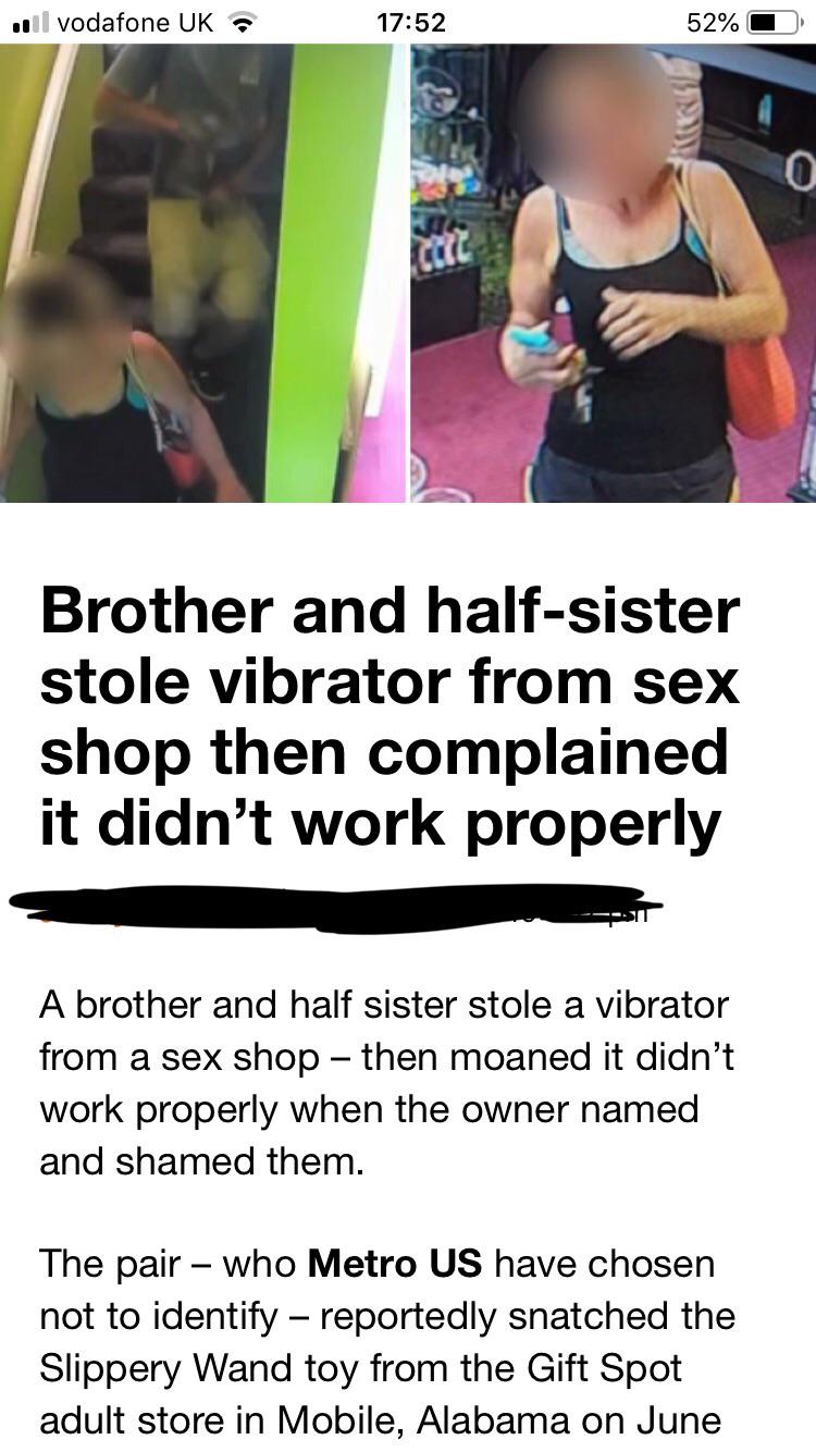 trashy people - Brother and halfsister stole vibrator from sex shop then complained it didn't work properly A brother and half sister stole a vibrator from a sex shop then moaned it didn't work properly when the owner named and shamed them. Th