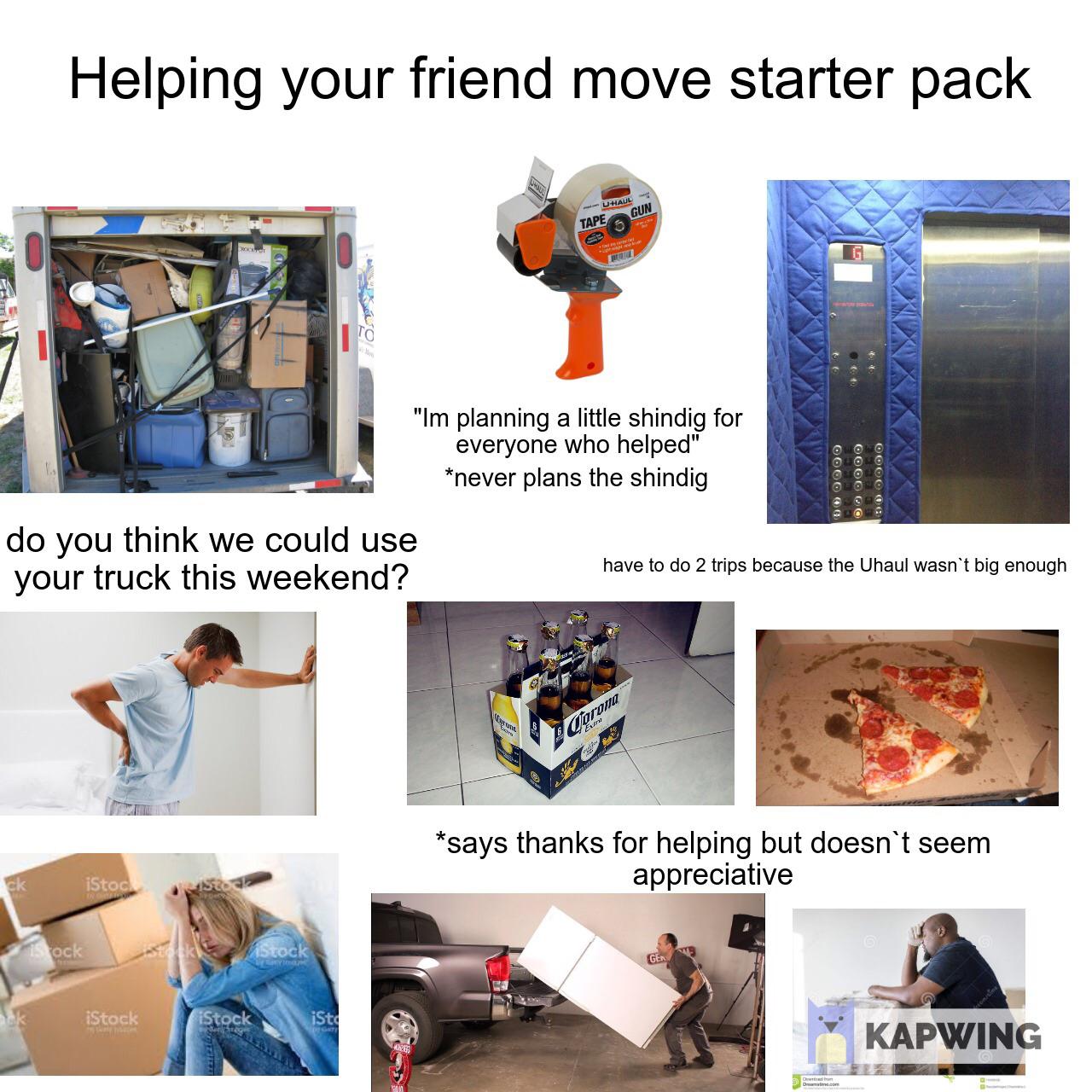 Starter Pack Meme - Helping your friend move starter pack Uhaul Tape Gun Sia