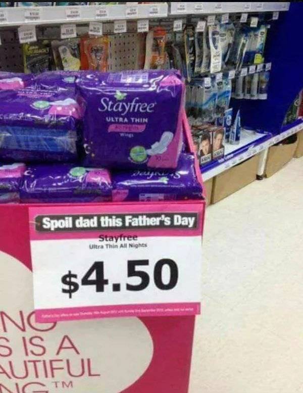 fathers day gift fail - Stayfree Ultra Thin Spoil dad this Father's Day Stay ree Ultra Thin All Nights $4.50 Ng S Is A Utiful Notm