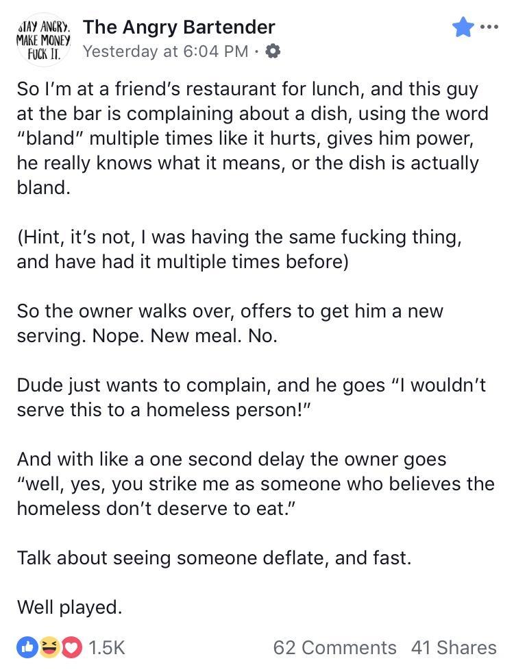 Stay Angry. The Angry Bartender Make Money Fuck Ii. Yesterday at So I'm at a friend's restaurant for lunch, and this guy at the bar is complaining about a dish, using the word "bland" multiple times it hurts, gives him power, he really knows what it means