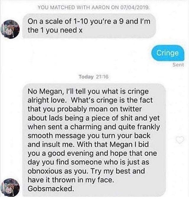 scale from 1 to 10 you re a - You Matched With Aaron On 07042019. On a scale of 110 you're a 9 and I'm the 1 you need x Cringe Sent Today No Megan, I'll tell you what is cringe alright love. What's cringe is the fact that you probably moan on twitter abou
