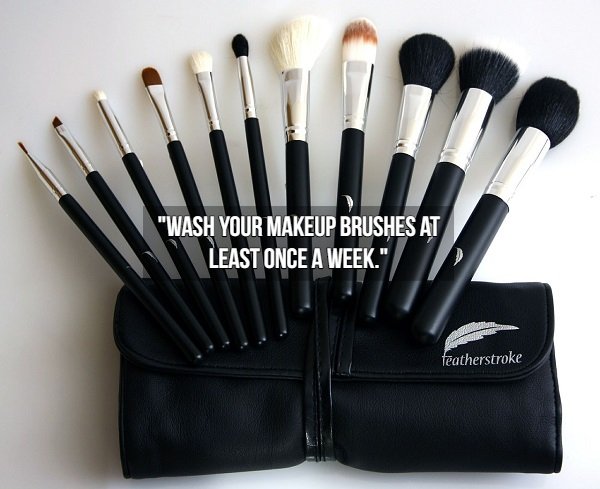 hygiene tips - "Wash Your Makeup Brushes At Least Once A Week." featherstroke