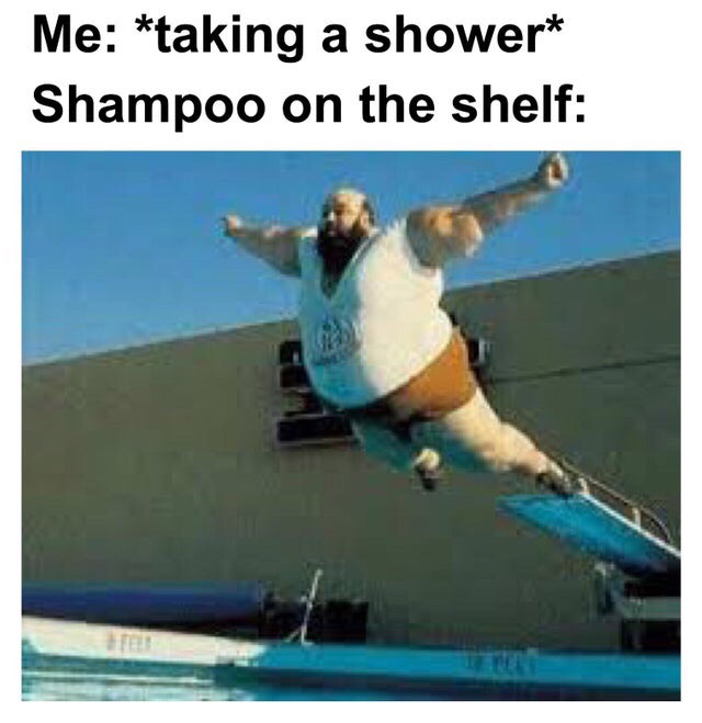 fat man fly - Me taking a shower Shampoo on the shelf