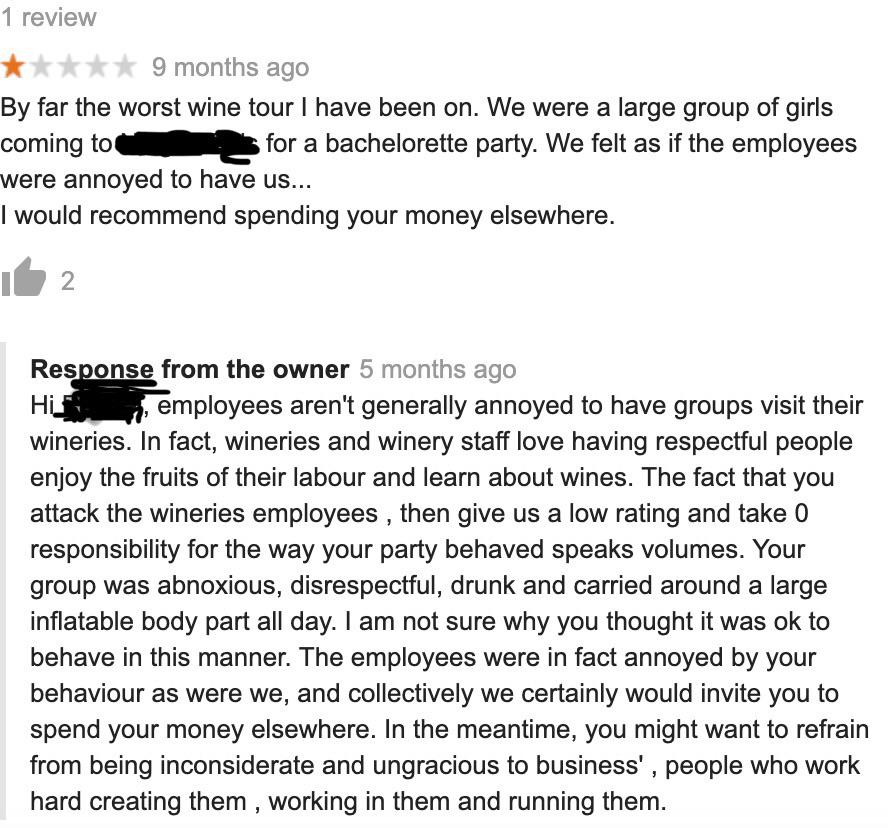 quit your bullshit - By far the worst wine tour I have been on. We were a large group of girls coming to for a bachelorette party. We felt as if the employees were annoyed to have us... I would recommend spending your money elsewhere. it 2 Res