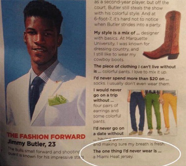 jimmy butler never wear heat jersey - as a secondyear player, but off the court, Butler still steals the show with his colorful style. And at 6foot7, it's hard not to notice when Butler strides into a party My style is a mix of ... designer with basics. A
