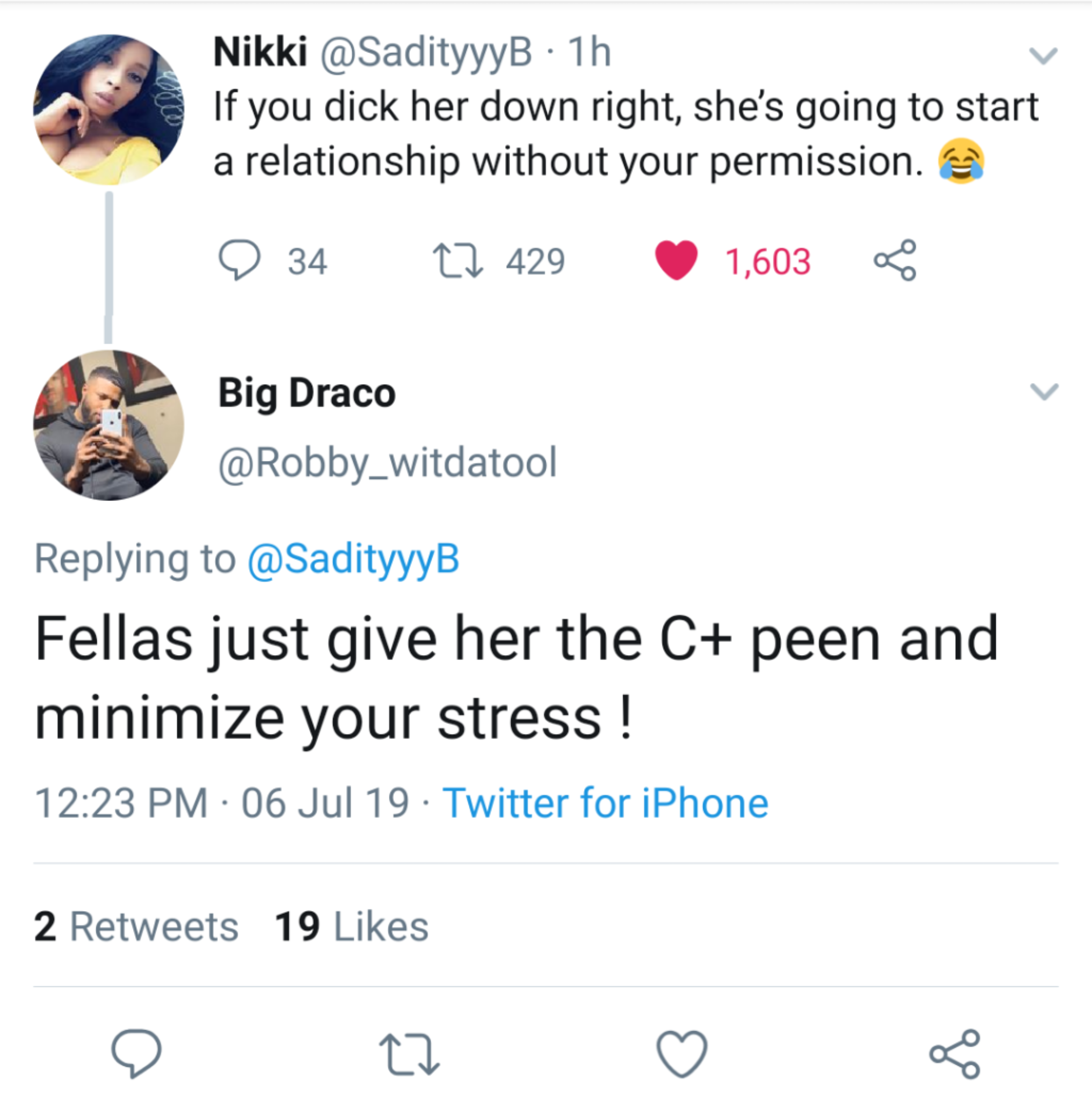 black twitter - If you dick her down right, she's going to start a relationship without your permission. 34 12 429 1,603 Big Draco Fellas just give her the C peen and minimize your stress!
