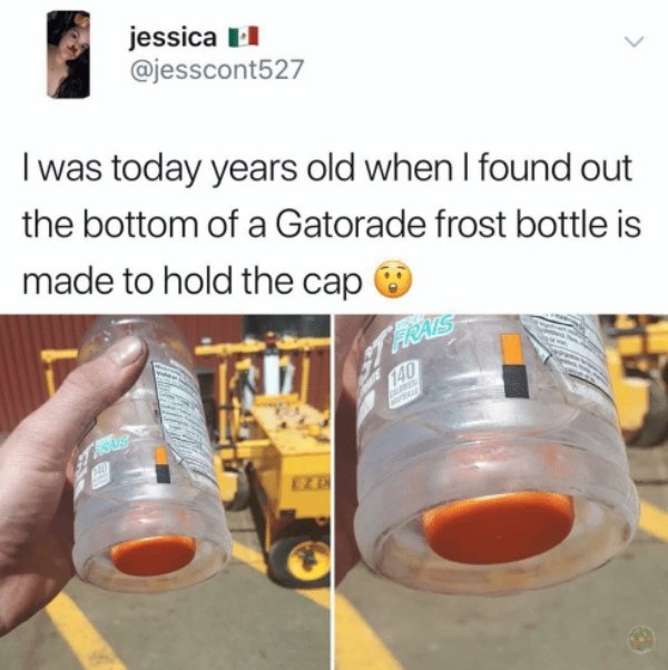 bottom of gatorade bottle - jessica u I was today years old when I found out the bottom of a Gatorade frost bottle is made to hold the cap Frais