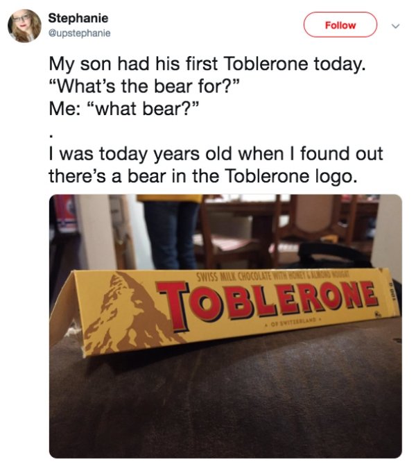 label - Stephanie My son had his first Toblerone today. "What's the bear for? Me "what bear?" I was today years old when I found out there's a bear in the Toblerone logo. Swiss Milk Chocolate With Toblerone
