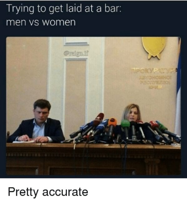male rape victims female rape victims meme - Trying to get laid at a bar men vs women Fois Pin Eco Sro Berbeda Pretty accurate