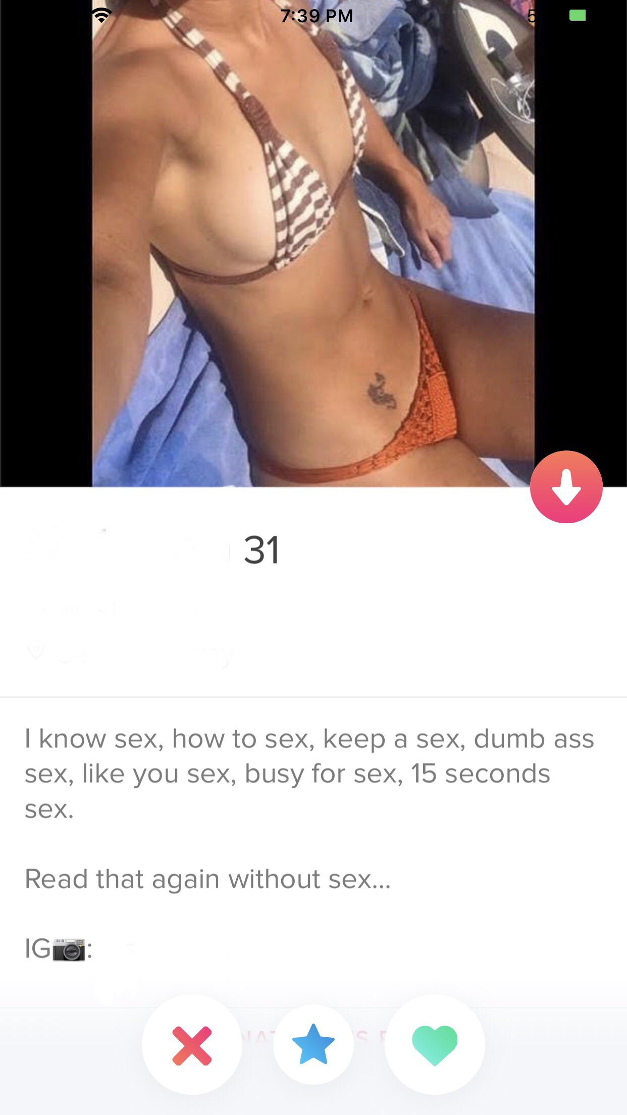 shameless tinder - I know sex, how to sex, keep a sex, dumb ass sex, you sex, busy for sex, 15 seconds sex. Read that again without sex... Igo