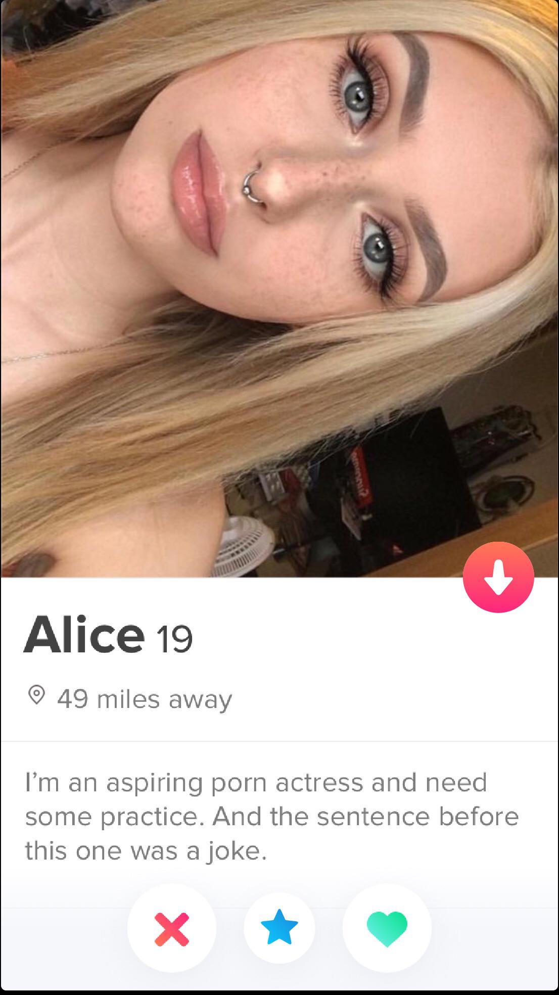 shameless tinder - Alice 19  I'm an aspiring porn actress and need some practice. And the sentence before this one was a joke.
