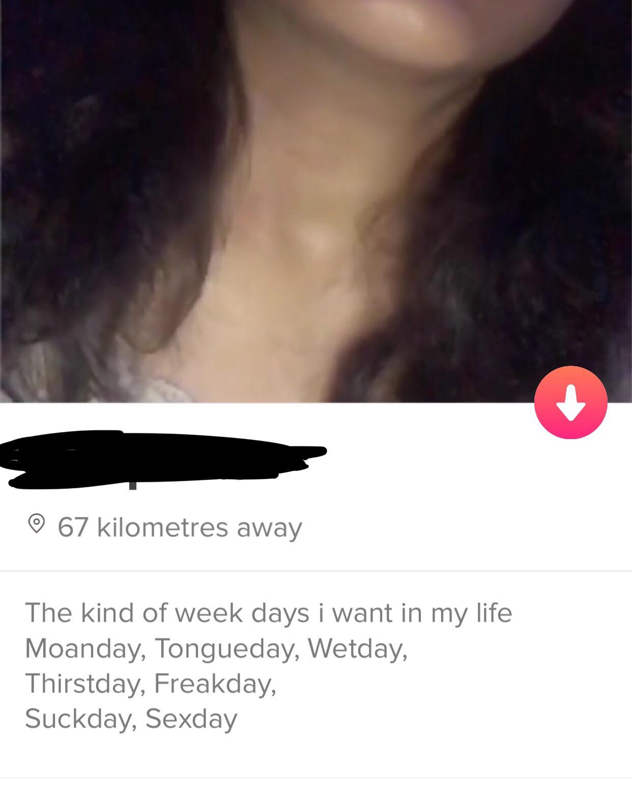 shameless tinder - The kind of week days i want in my life Moanday, Tongueday, Wetday, Thirstday, Freakday, Suckday, Sexday