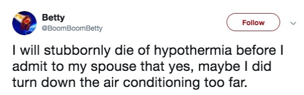 Funny tweet about marriage that says - diane abbott is racist - Betty I will stubbornly die of hypothermia before admit to my spouse that yes, maybe I did turn down the air conditioning too far.