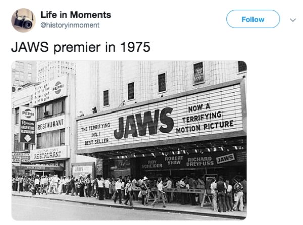 jaws premiere 1975 - Life in Moments Jaws premier in 1975 Jaws. Now A Terrifying Motion Picture Breu Restaurant The Terrying Ne Best Seller Robert Richard Ja Resis Scheider