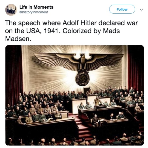 retrographic history's most exciting images transformed into living colour - Life in Moments The speech where Adolf Hitler declared war on the Usa, 1941. Colorized by Mads Madsen.