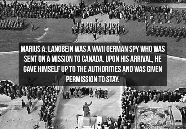 Spy Facts - Marius A. Langbein Was A Wwii German Spy Who Was Sent On A Mission To Canada. Upon His Arrival. He Gave Himself Up To The Authorities And Was Given Permission To Stay.