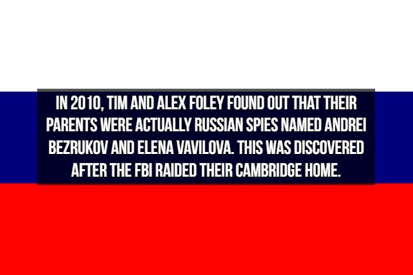 Spy Facts - In 2010. Tim And Alex Foley Found Out That Their Parents Were Actually Russian Spies Named Andrei Bezrukov And Elena Vavilova. This Was Discovered After The Fbi Raided Their Cambridge Home.