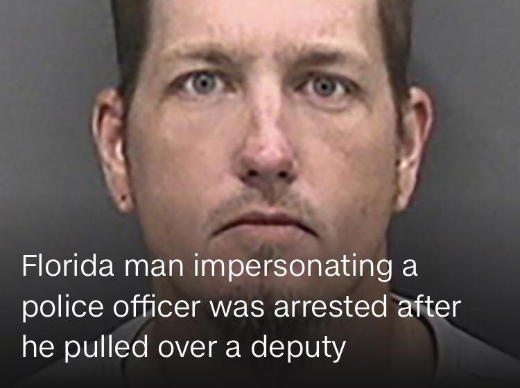 Florida man impersonating a police officer was arrested after he pulled over a deputy