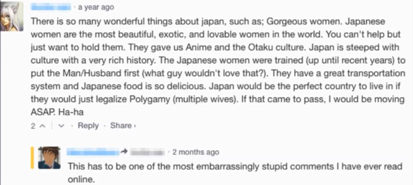 cringe pics - a year ago There is so many wonderful things about japan, such as; Gorgeous women. Japanese women are the most beautiful, exotic, and lovable women in the world. You can't help but just want to hold them. They gave us Anime and the Otaku cul