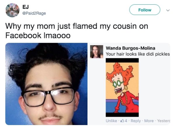 savage mom roasts - Why my mom just flamed my cousin on Facebook Imaooo Wanda BurgosMolina Your hair looks didi pickles Un 4. . More . Yester