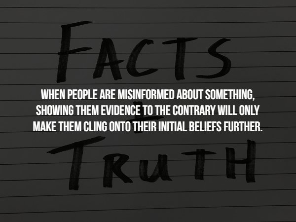 through life without a sister - Facts When People Are Misinformed About Something, Showing Them Evidence To The Contrary Will Only Make Them Cling Onto Their Initial Beliefs Further. Truth