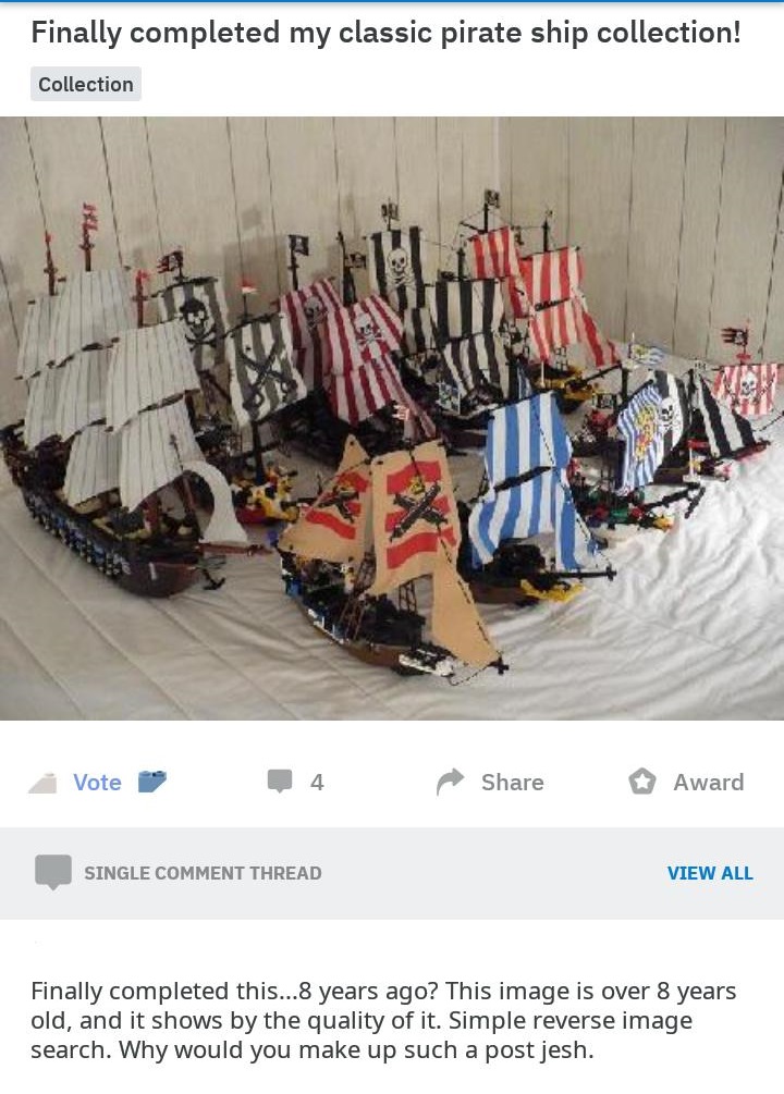 Finally completed my classic pirate ship collection! Collection Vote 19 4 Award Single Comment Thread View All Finally completed this...8 years ago? This image is over 8 years old, and it shows by the quality of it. Simple reverse image search