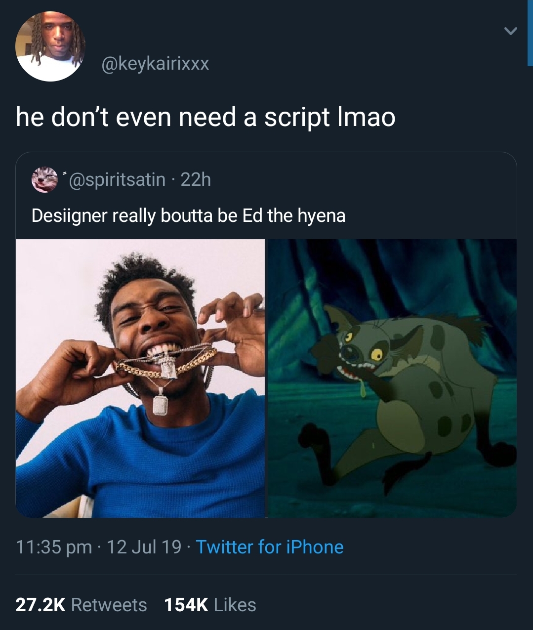 ed lion king - he don't even need a script Imao 22h Desiigner really boutta be Ed the hyena 12 Jul 19. Twitter for iPhone
