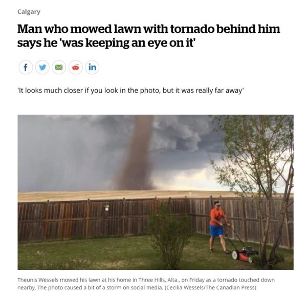 alberta tornado - Calgary Man who mowed lawn with tornado behind him says he 'was keeping an eye on it' fy in 'It looks much closer if you look in the photo, but it was really far away Theunis Wessels mowed his lawn at his home in Three Hills, Alta, on Fr