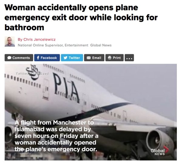 airline - Woman accidentally opens plane emergency exit door while looking for bathroom By Chris Jancelewicz National Online Supervisor, Entertainment Global News f Facebook Twitter Email Print ... Twitter 2 Syed A flight from Manchester to Islamabad was 