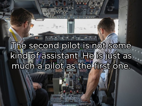 The second pilot is not some kind of assistant. He is just as much a pilot as the first one.