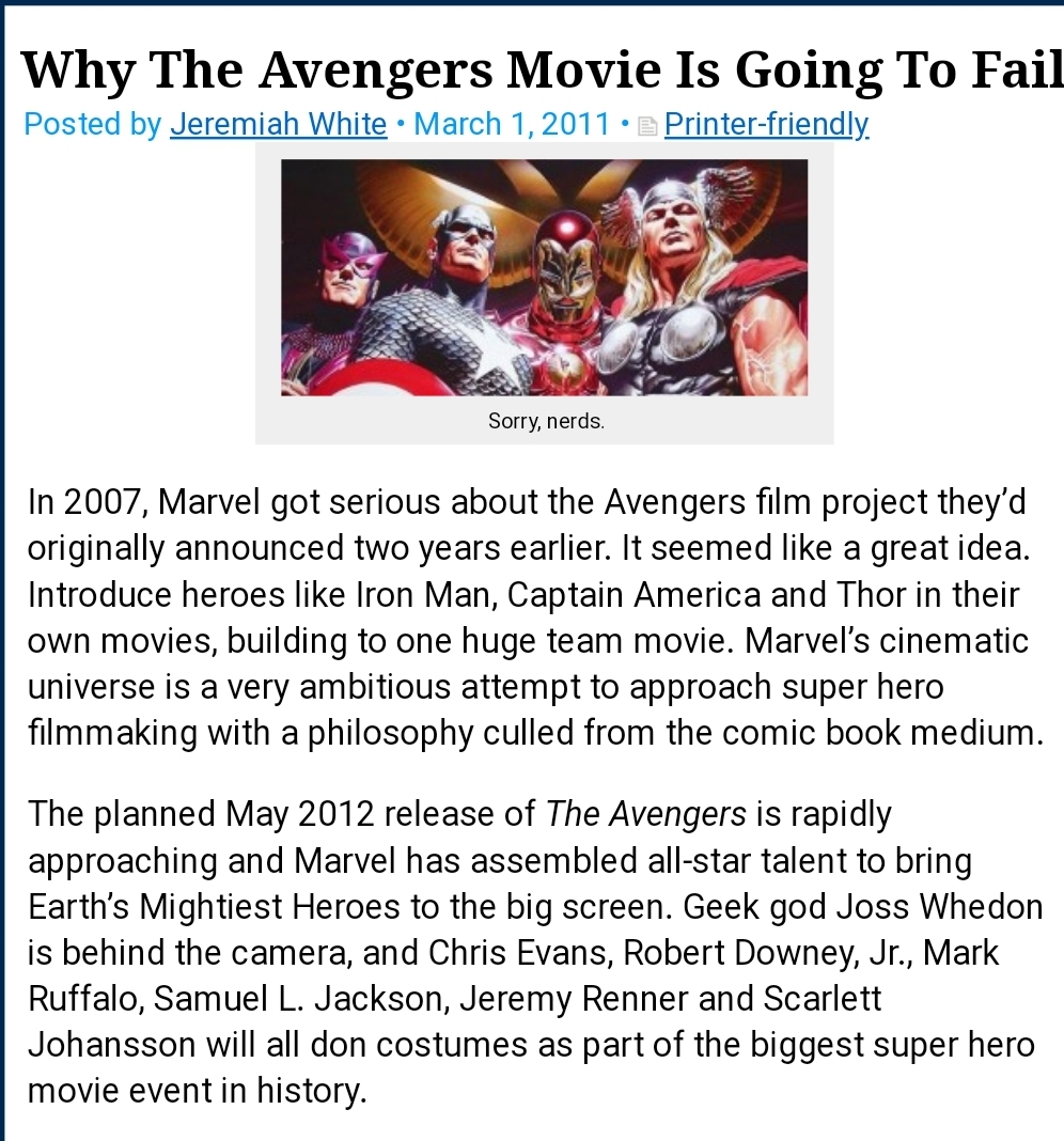 media - Why The Avengers Movie Is Going To Fail Posted by Jeremiah White Printerfriendly. Sorry, nerds. In 2007, Marvel got serious about the Avengers film project they'd originally announced two years earlier. It seemed a great idea. Introduce heroes Iro