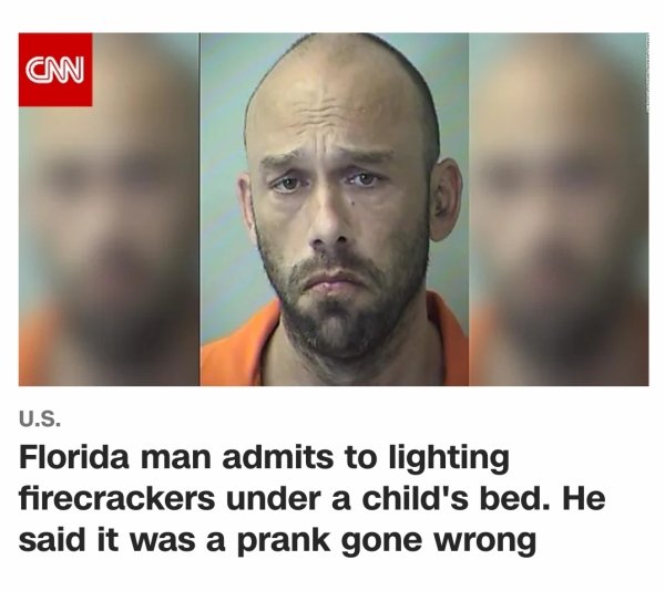 Cnn U.S. Florida man admits to lighting firecrackers under a child's bed. He said it was a prank gone wrong