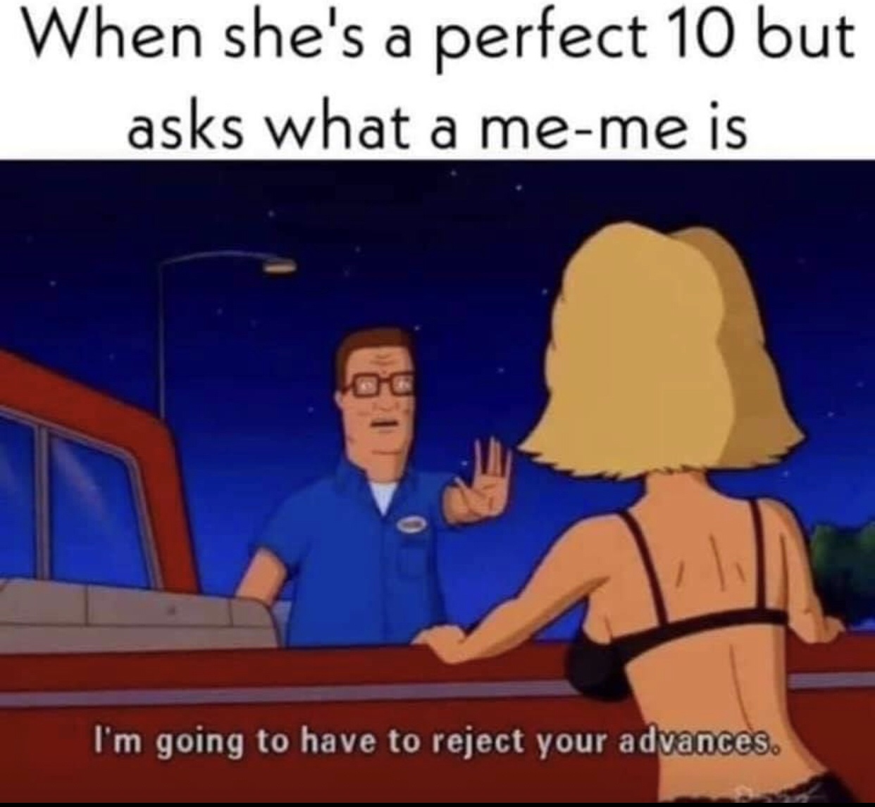 evil dick meme - When she's a perfect 10 but asks what a meme is I'm going to have to reject your advances.