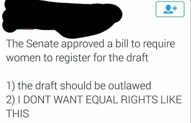 the Senate approved a bill to require women to register for the draft 1 the draft should be outlawed 2 I Dont Want Equal Rights This