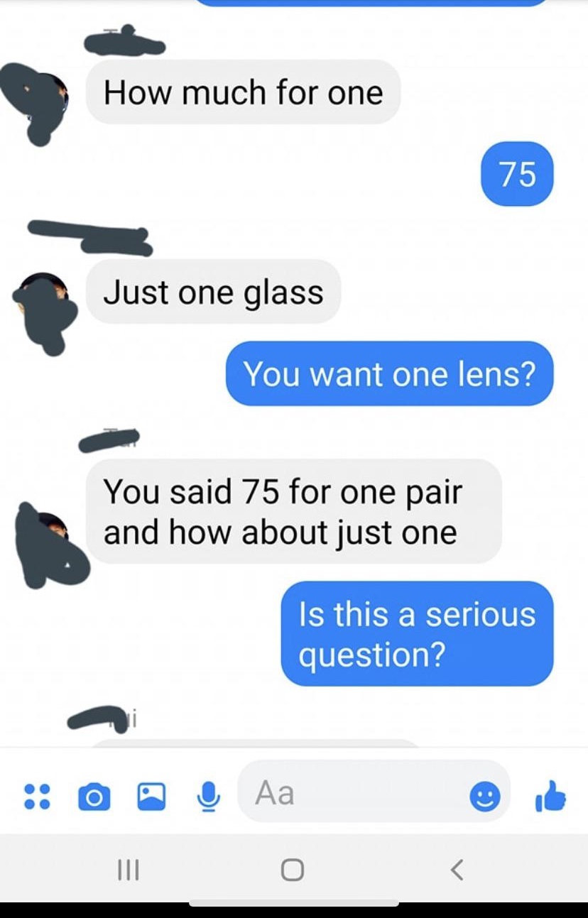 How much for one 75 Just one glass You want one lens? You said 75 for one pair and how about just one Is this a serious question?
