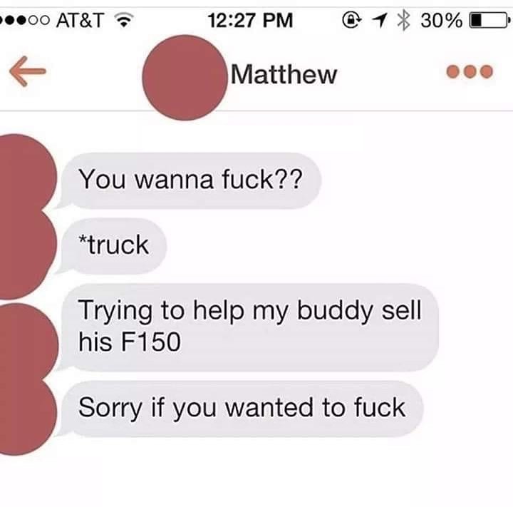 other words for ask - Matthew You wanna fuck?? truck Trying to help my buddy sell his F150 Sorry if you wanted to fuck