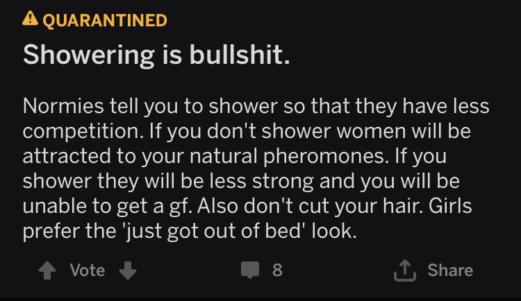 screenshot - A Quarantined Showering is bullshit. Normies tell you to shower so that they have less competition. If you don't shower women will be attracted to your natural pheromones. If you shower they will be less strong and you will be unable to get a