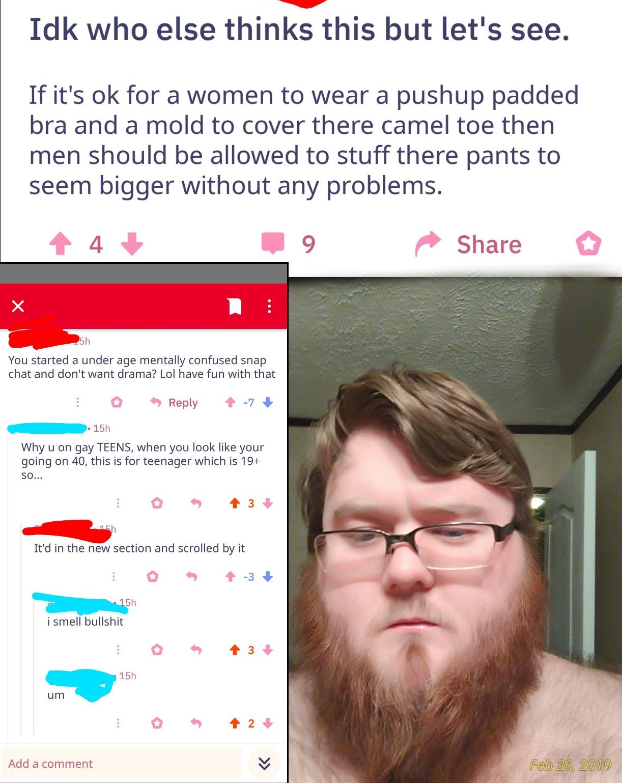 fat man with beard and glasses - Idk who else thinks this but let's see. If it's ok for a women to wear a pushup padded bra and a mold to cover there camel toe then men should be allowed to stuff there pants to seem bigger without any problems. 4 4 19 5h 