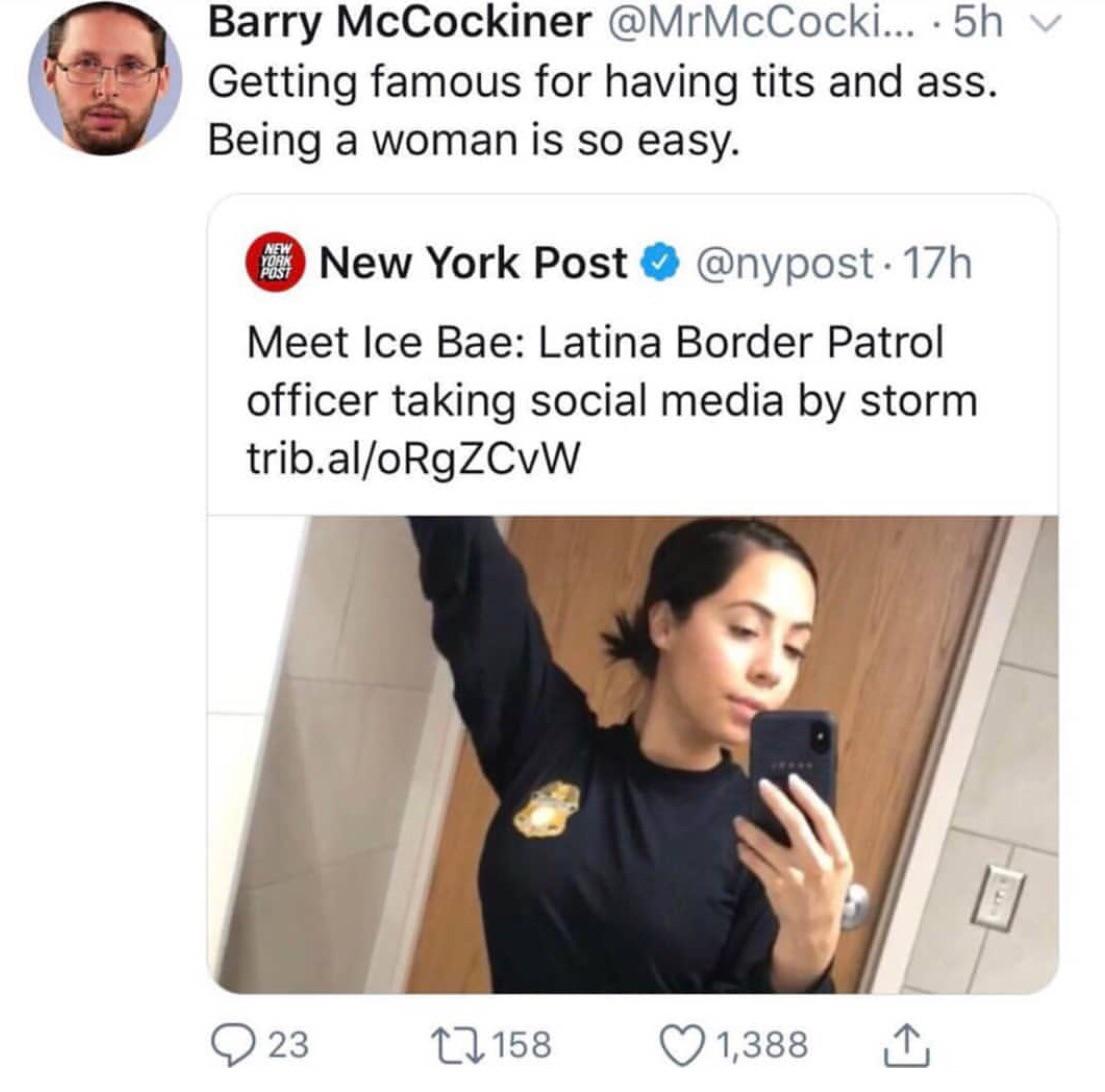 latina border patrol - Barry McCockiner ... 5h Getting famous for having tits and ass. Being a woman is so easy. New York Post 17h Meet Ice Bae Latina Border Patrol officer taking social media by storm trib.aloRgZcvw 223 22158 1,388