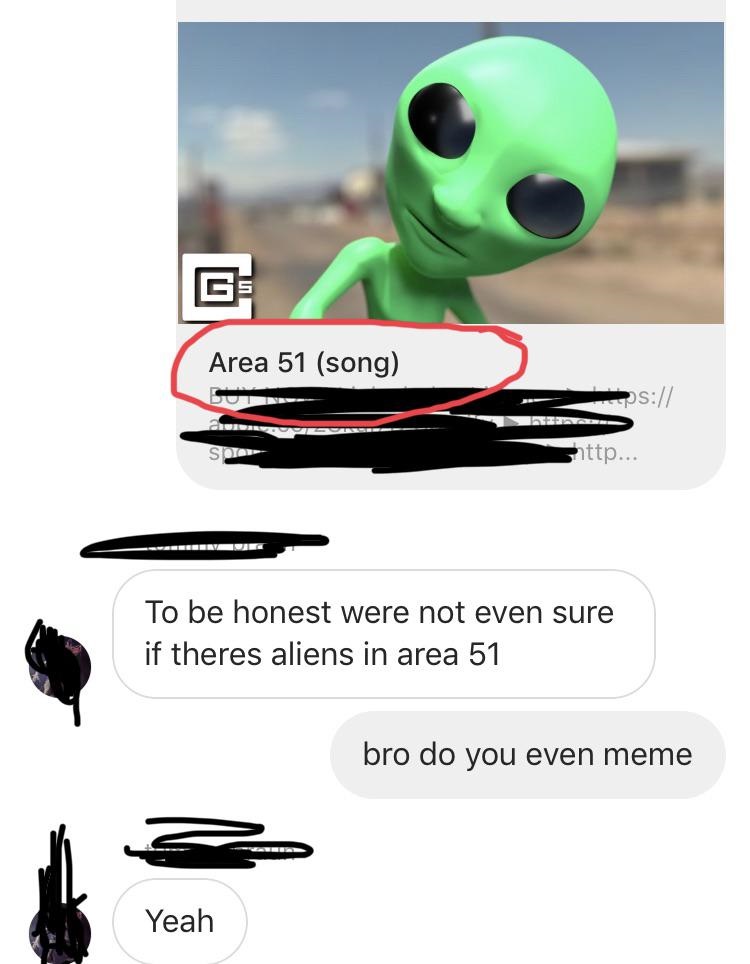 cartoon - Ge Area 51 song s So Sittp... To be honest were not even sure if theres aliens in area 51 bro do you even meme Yeah