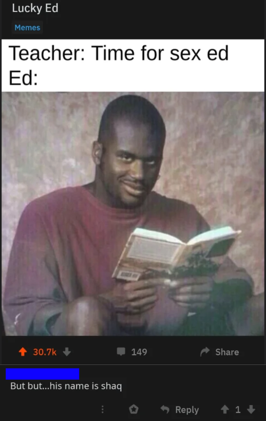 anti memes - Lucky Ed Memes Teacher Time for sex ed Ed 4 149 But but...his name is shaq I 5