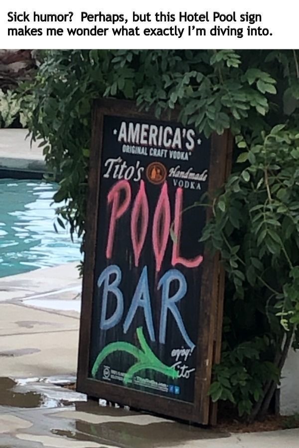 tree - Sick humor? Perhaps, but this Hotel Pool sign makes me wonder what exactly I'm diving into. America'S Original Craft Vodka Tito's Handmade Vodka