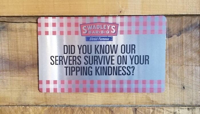 material - Gwadley'S BarBeq World Famous Did You Know Our Servers Survive On Your Tipping Kindness?