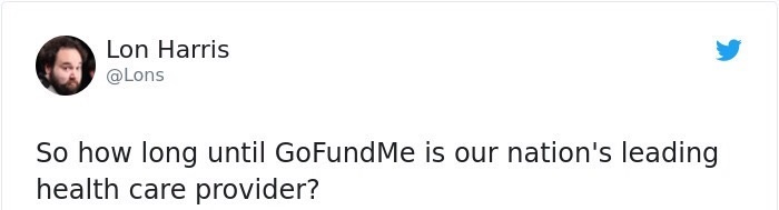 pakalu papito quotes - Lon Harris So how long until GoFundMe is our nation's leading health care provider?