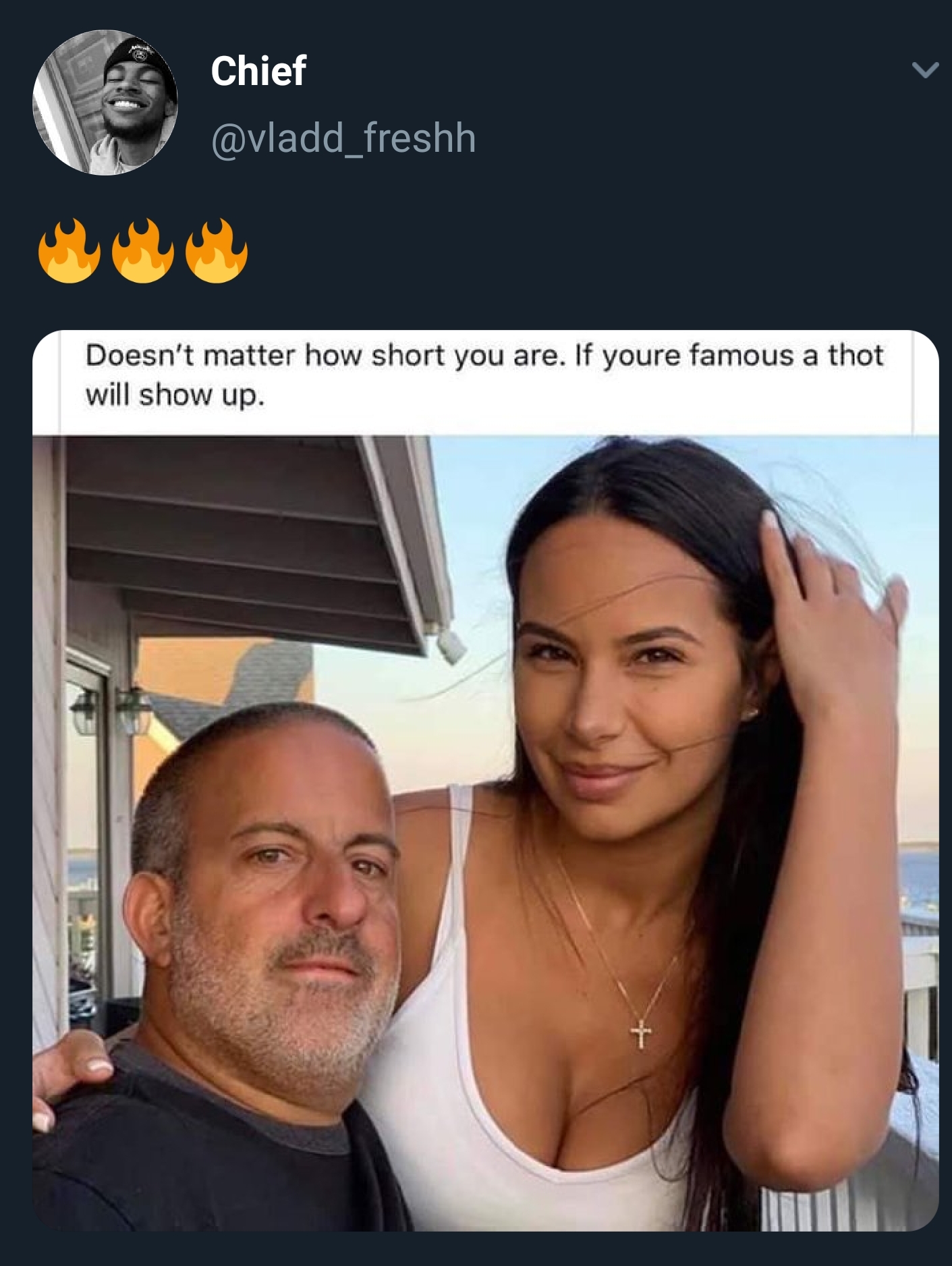 Chief Doesn't matter how short you are. If youre famous a thot will show up.