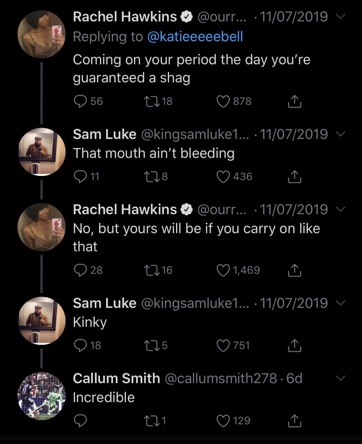 Rachel Hawkins .. Coming on your period the day you're guaranteed a shag19 V That mouth ain't bleeding ... No, but yours will be if you carry on that
