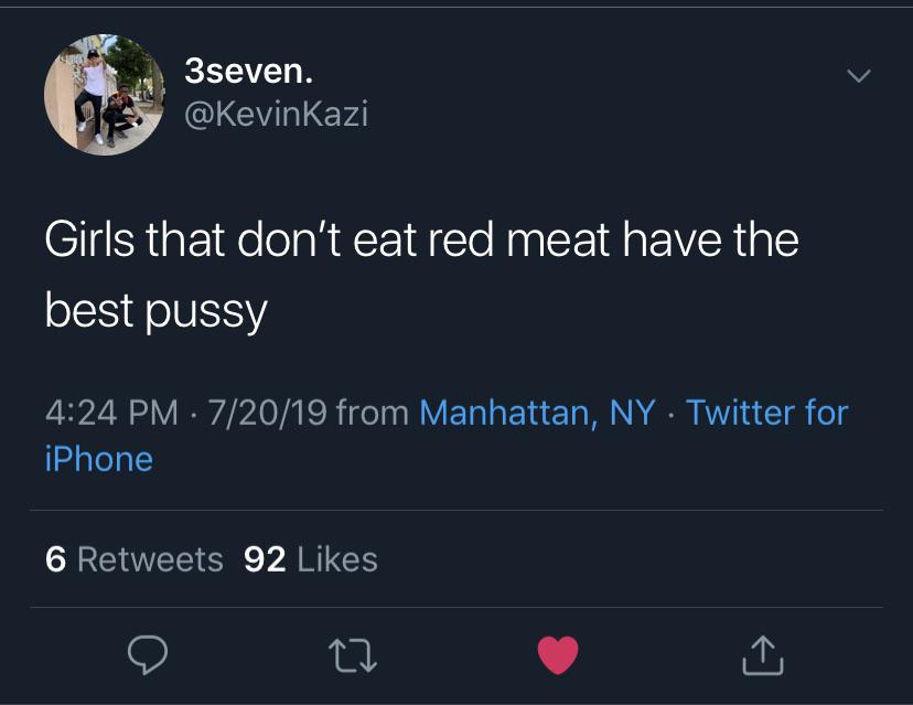 3 seven. Girls that don't eat red meat have the best pussy