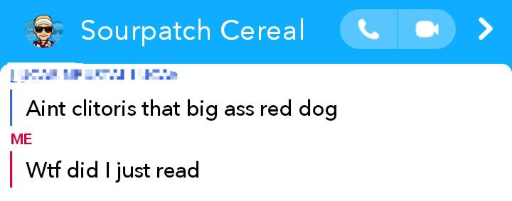 Aint clitoris that big ass red dog Me Wtf did I just read